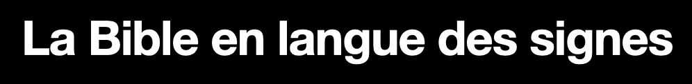 la-bible-en-langue-des-signes.fr